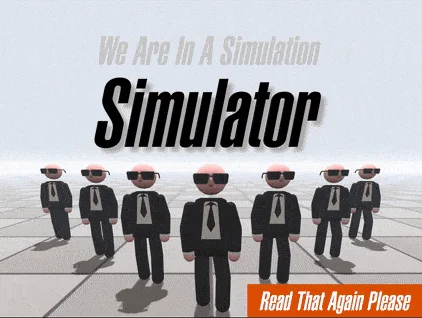 Discover We Are In A Simulation Simulator - The Casual Game